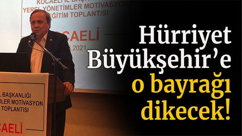 Hürriyet, Büyükşehir’e o bayrağı dikecek!